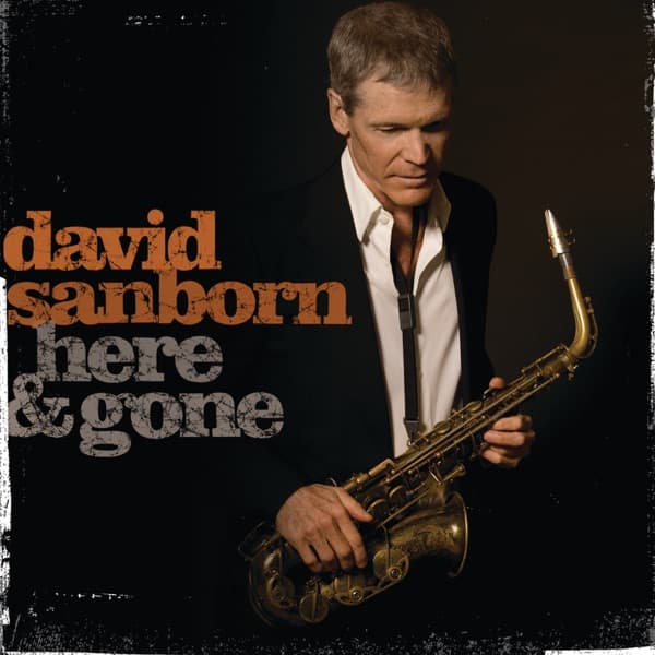 Here and Gone by David Sanborn — album cover