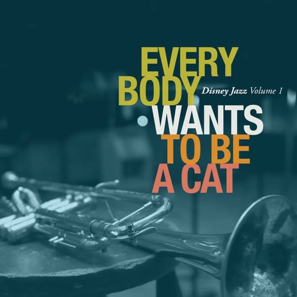 Disney Jazz: Everybody Wants to Be a Cat, Vol. 1 by Various Artists — album cover
