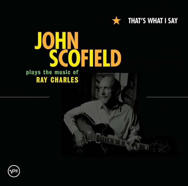 That's What I Say: John Scofield Plays the Music of Ray Charles by John Scofield — album cover